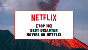 Best Disaster Movies On Netflix